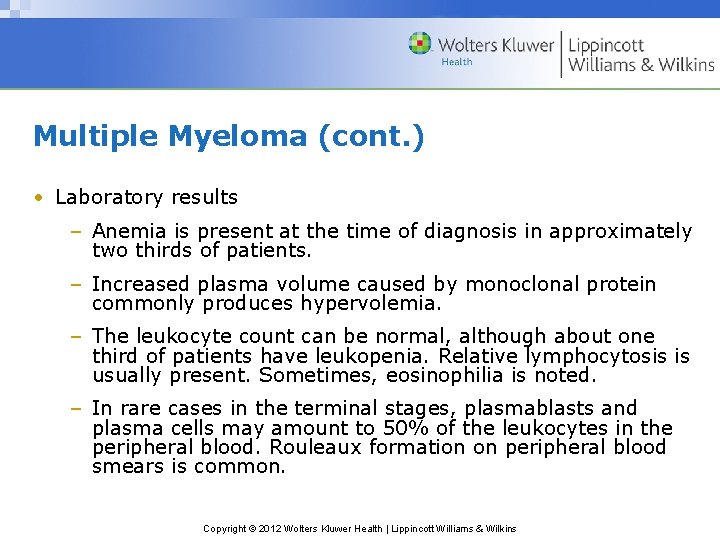 Multiple Myeloma (cont. ) • Laboratory results – Anemia is present at the time