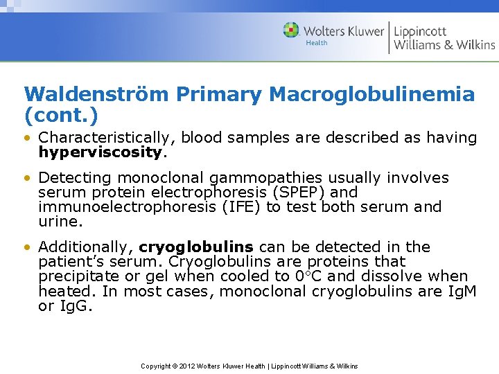 Waldenström Primary Macroglobulinemia (cont. ) • Characteristically, blood samples are described as having hyperviscosity.
