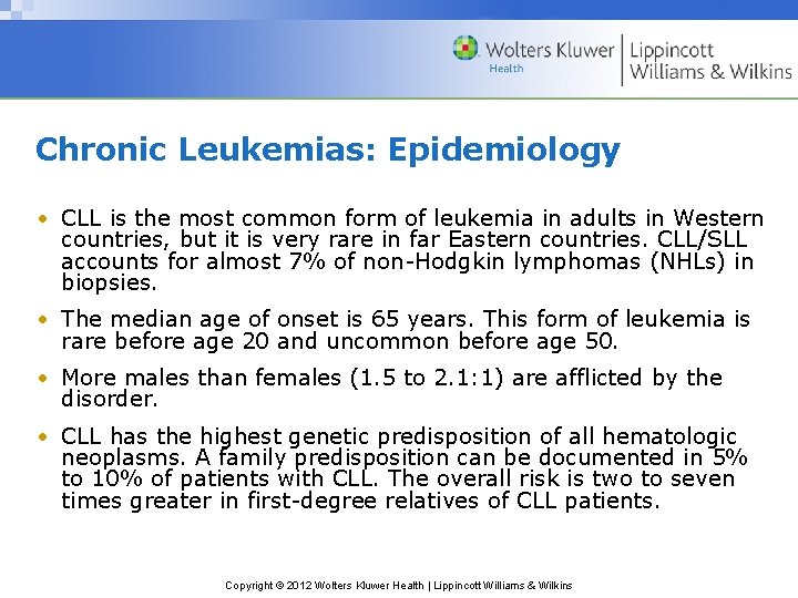 Chronic Leukemias: Epidemiology • CLL is the most common form of leukemia in adults