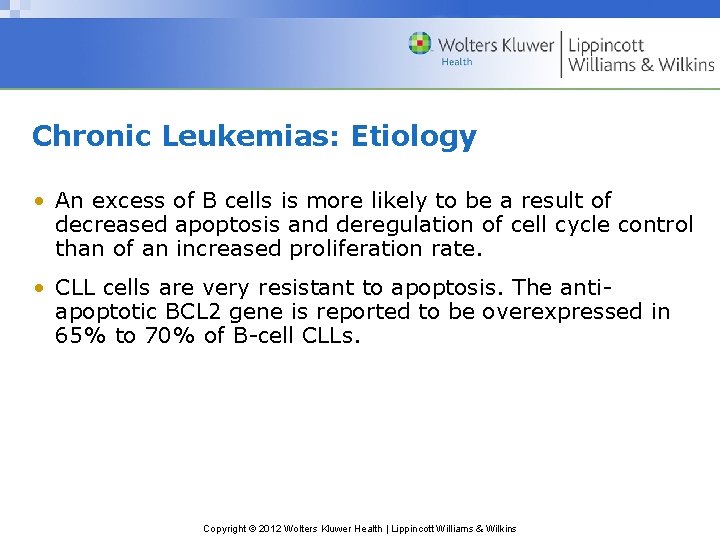 Chronic Leukemias: Etiology • An excess of B cells is more likely to be