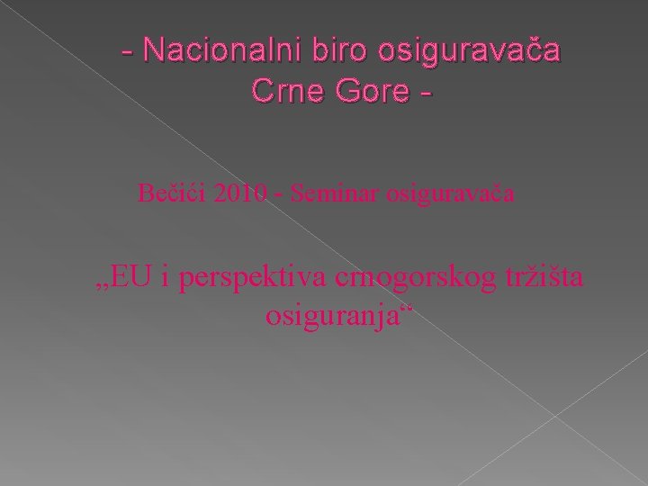 - Nacionalni biro osiguravača Crne Gore Bečići 2010 - Seminar osiguravača „EU i perspektiva