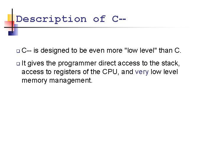 Description of C-q q C-- is designed to be even more "low level" than