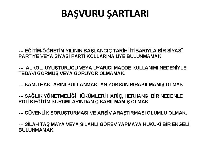 BAŞVURU ŞARTLARI --- EĞİTİM-ÖĞRETİM YILININ BAŞLANGIÇ TARİHİ İTİBARIYLA BİR SİYASÎ PARTİYE VEYA SİYASÎ PARTİ