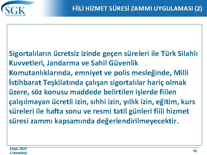 FİİLİ HİZMET SÜRESİ ZAMMI UYGULAMASI (2) Sigortalıların ücretsiz izinde geçen süreleri ile Türk Silahlı