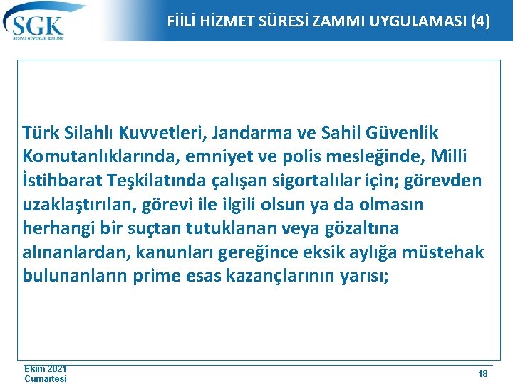 FİİLİ HİZMET SÜRESİ ZAMMI UYGULAMASI (4) Türk Silahlı Kuvvetleri, Jandarma ve Sahil Güvenlik Komutanlıklarında,