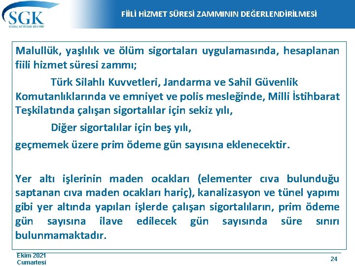 FİİLİ HİZMET SÜRESİ ZAMMININ DEĞERLENDİRİLMESİ Malullük, yaşlılık ve ölüm sigortaları uygulamasında, hesaplanan fiili hizmet