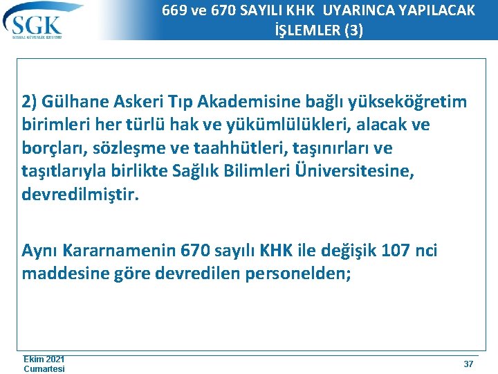 669 ve 670 SAYILI KHK UYARINCA YAPILACAK İŞLEMLER (3) 2) Gülhane Askeri Tıp Akademisine