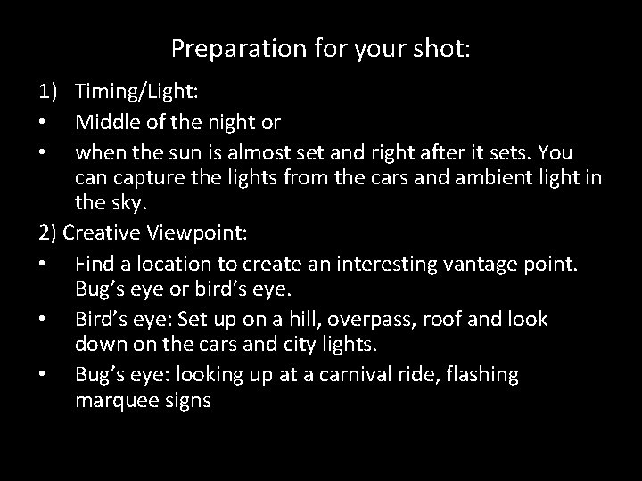 Preparation for your shot: 1) Timing/Light: • Middle of the night or • when