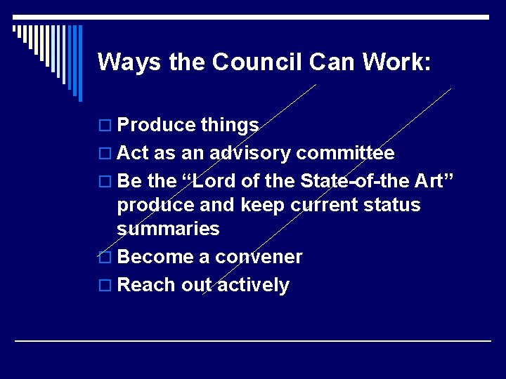 Ways the Council Can Work: o Produce things o Act as an advisory committee