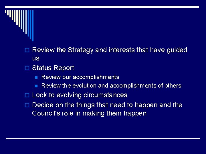 o Review the Strategy and interests that have guided us o Status Report n