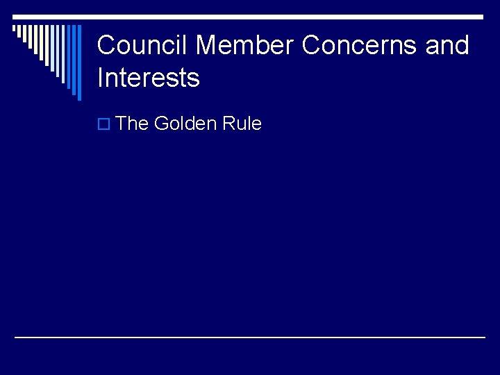 Council Member Concerns and Interests o The Golden Rule 