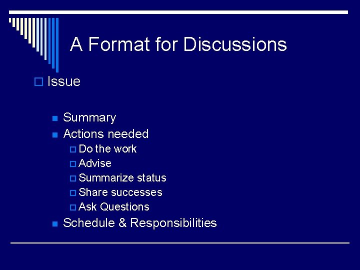 A Format for Discussions o Issue n n Summary Actions needed p Do the A Format for Discussions o Issue n n Summary Actions needed p Do the
