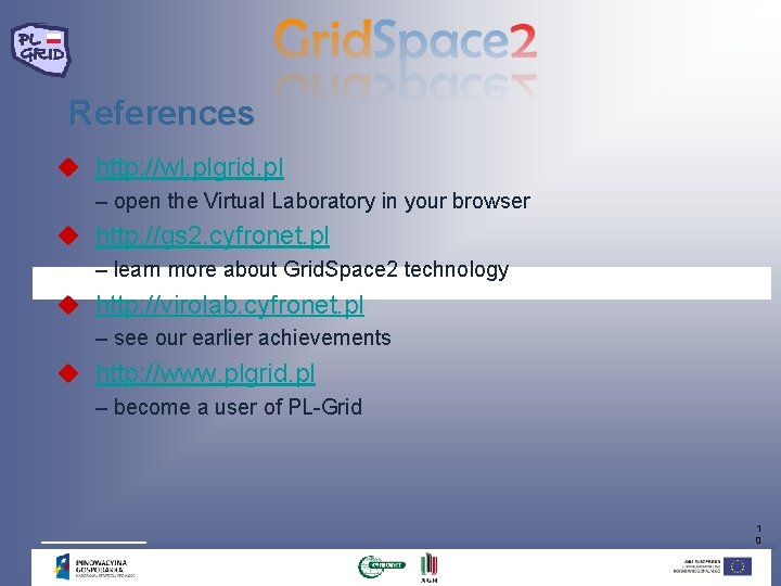 References u http: //wl. plgrid. pl – open the Virtual Laboratory in your browser