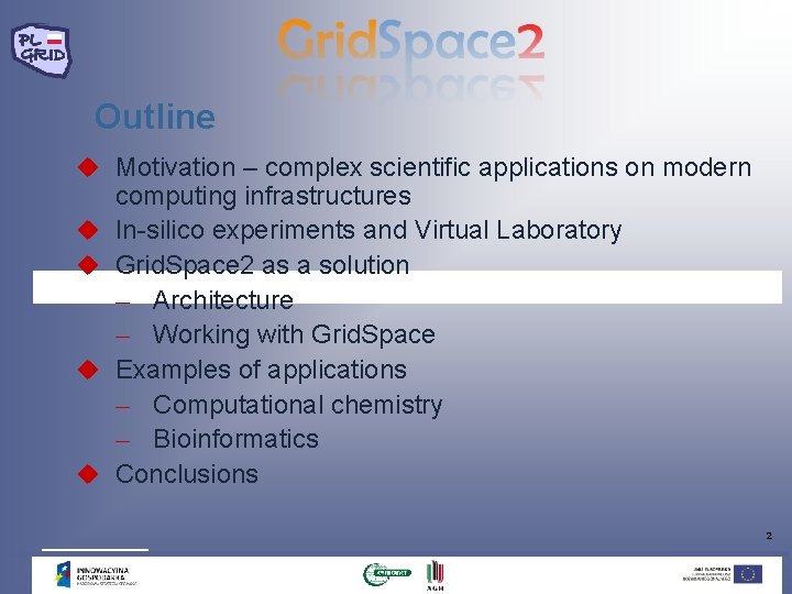 Outline u Motivation – complex scientific applications on modern u u computing infrastructures In-silico