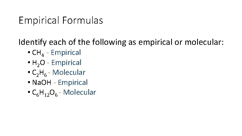 Empirical Formulas Identify each of the following as empirical or molecular: • CH 4