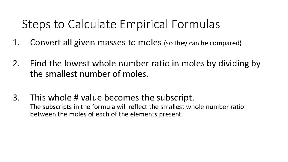 Steps to Calculate Empirical Formulas 1. Convert all given masses to moles (so they