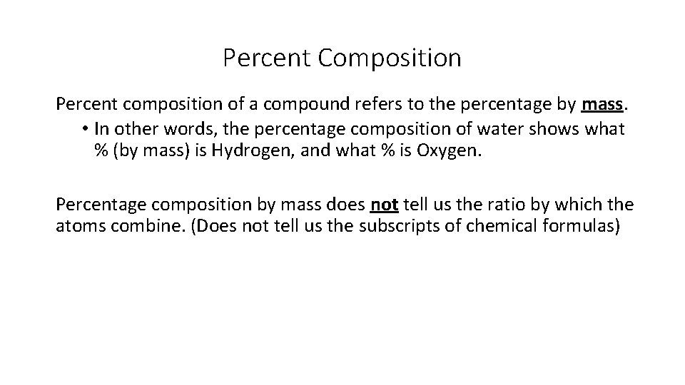 Percent Composition Percent composition of a compound refers to the percentage by mass. •