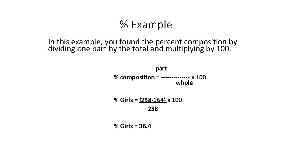 % Example In this example, you found the percent composition by dividing one part