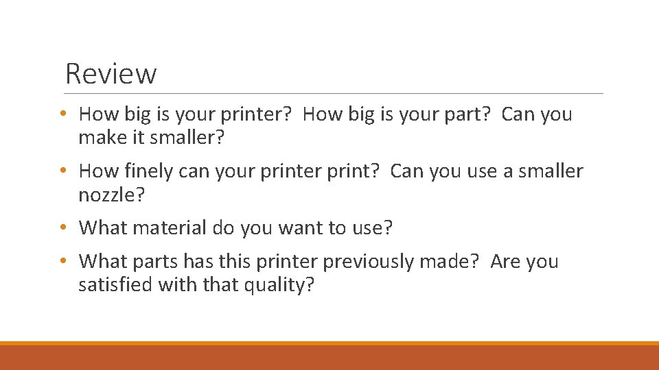 Review • How big is your printer? How big is your part? Can you Review • How big is your printer? How big is your part? Can you