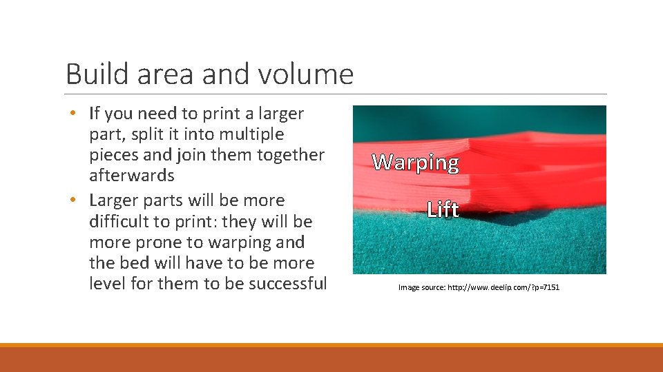 Build area and volume • If you need to print a larger part, split Build area and volume • If you need to print a larger part, split