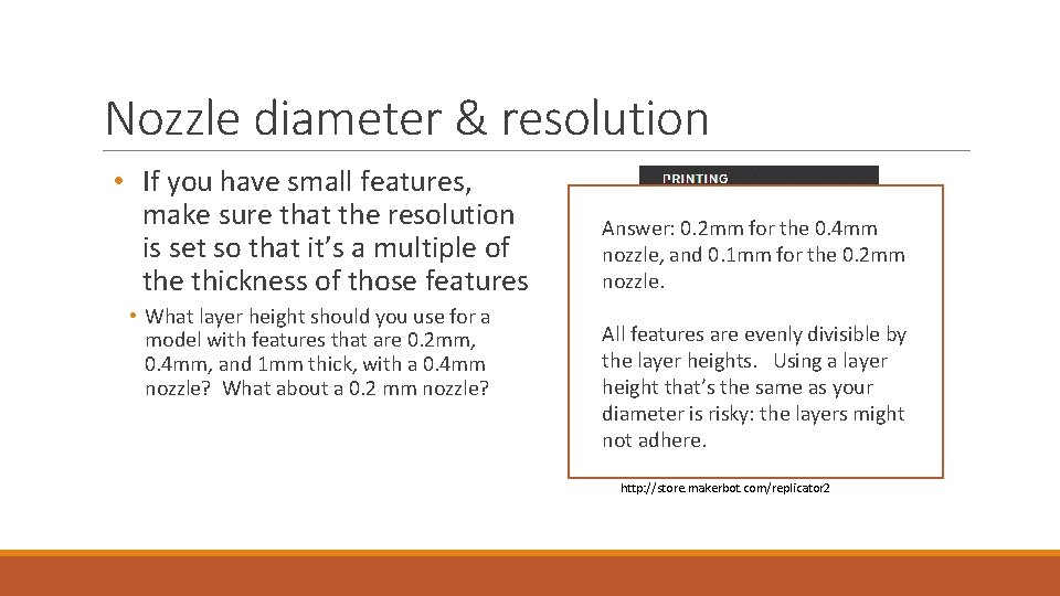 Nozzle diameter & resolution • If you have small features, make sure that the Nozzle diameter & resolution • If you have small features, make sure that the