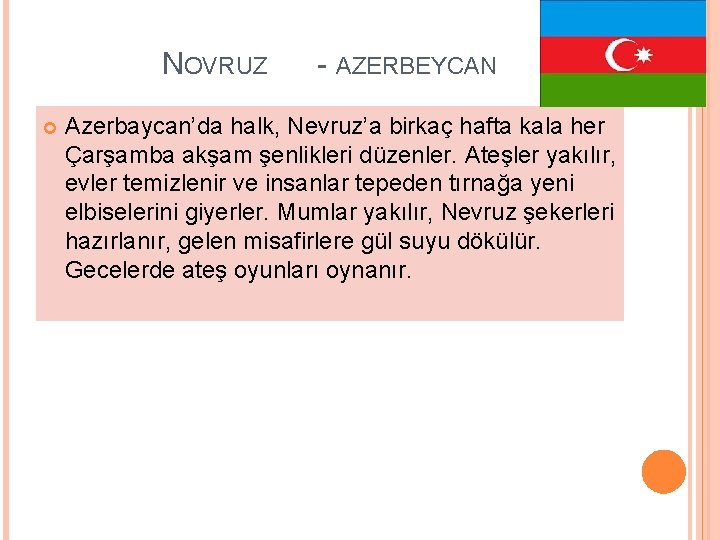 NOVRUZ - AZERBEYCAN Azerbaycan’da halk, Nevruz’a birkaç hafta kala her Çarşamba akşam şenlikleri düzenler.