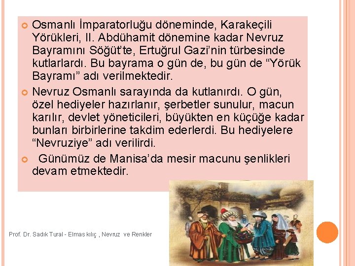 Osmanlı İmparatorluğu döneminde, Karakeçili Yörükleri, II. Abdühamit dönemine kadar Nevruz Bayramını Söğüt’te, Ertuğrul Gazi’nin