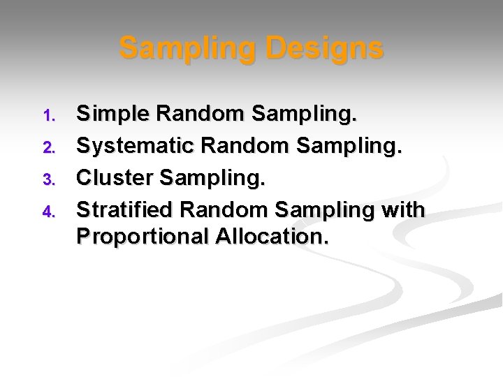 Sampling Designs 1. 2. 3. 4. Simple Random Sampling. Systematic Random Sampling. Cluster Sampling.