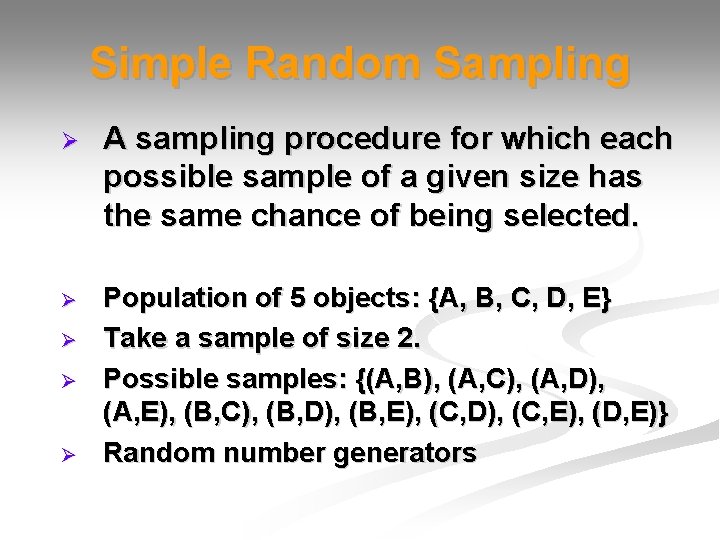 Simple Random Sampling Ø A sampling procedure for which each possible sample of a