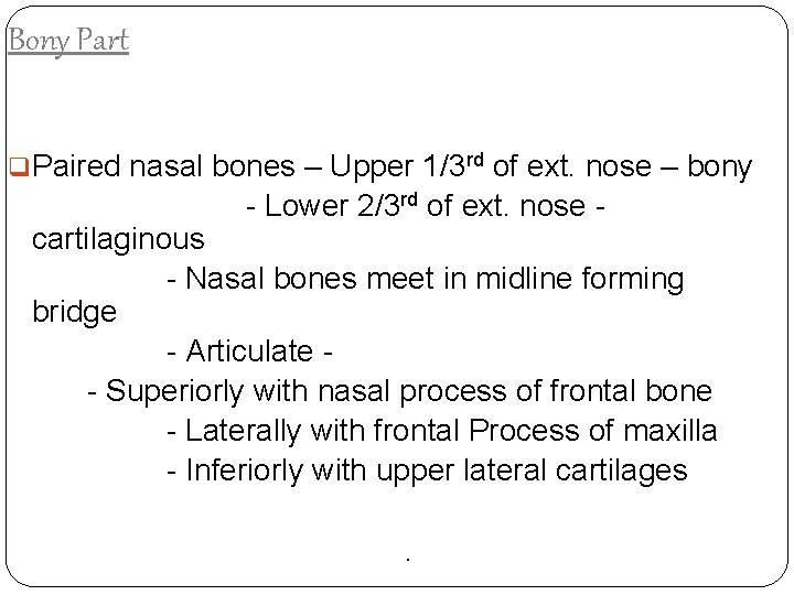 Bony Part q. Paired nasal bones – Upper 1/3 rd of ext. nose –