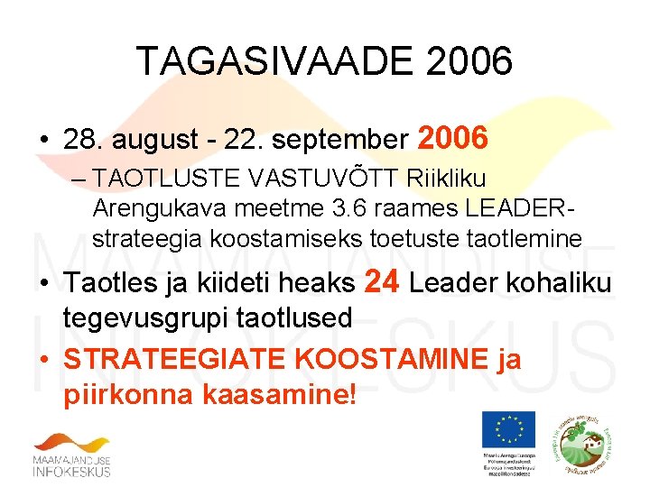 TAGASIVAADE 2006 • 28. august - 22. september 2006 – TAOTLUSTE VASTUVÕTT Riikliku Arengukava