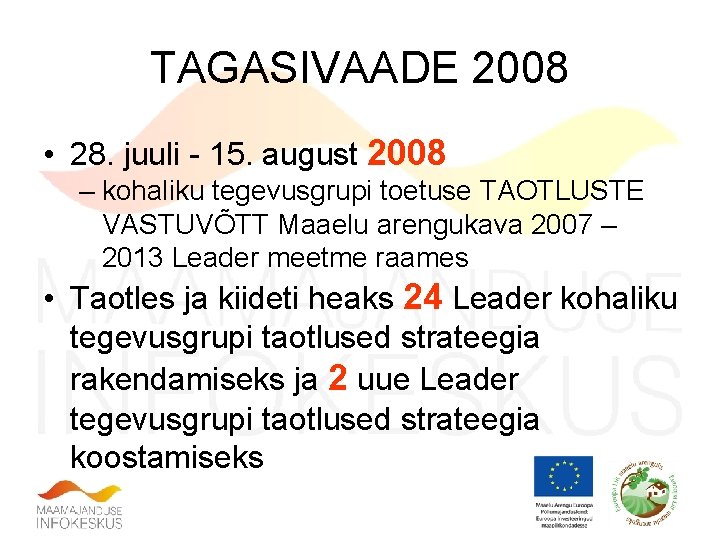 TAGASIVAADE 2008 • 28. juuli - 15. august 2008 – kohaliku tegevusgrupi toetuse TAOTLUSTE