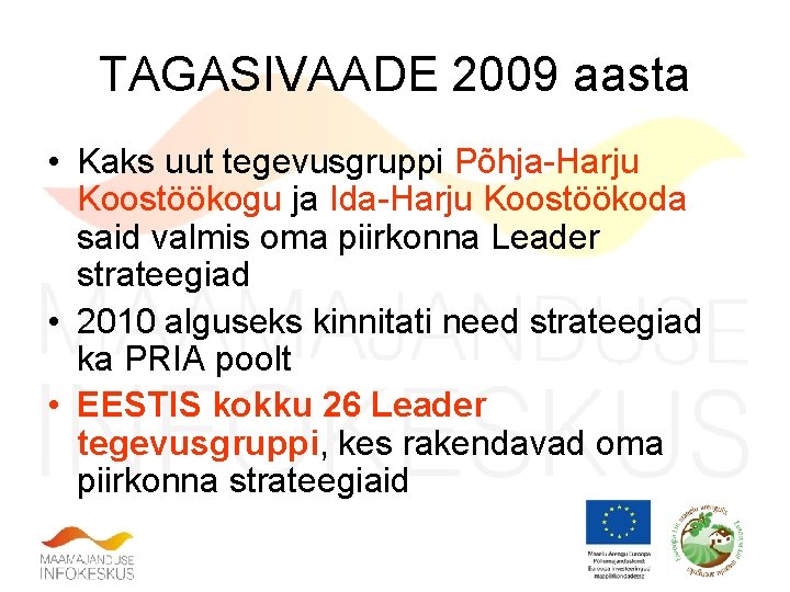 TAGASIVAADE 2009 aasta • Kaks uut tegevusgruppi Põhja-Harju Koostöökogu ja Ida-Harju Koostöökoda said valmis