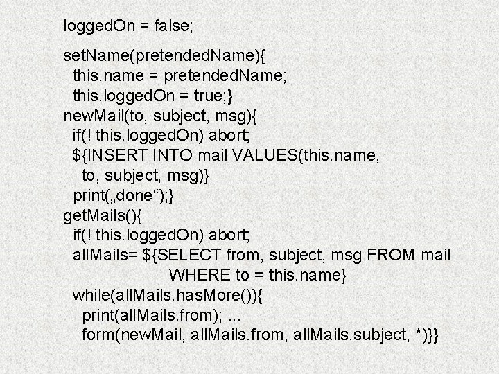 logged. On = false; set. Name(pretended. Name){ this. name = pretended. Name; this. logged.