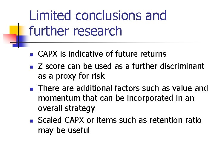 Limited conclusions and further research n n CAPX is indicative of future returns Z