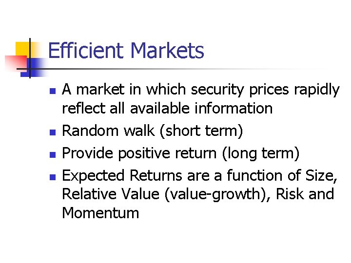 Efficient Markets n n A market in which security prices rapidly reflect all available