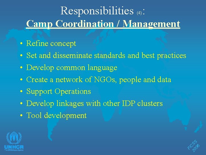 Responsibilities : (4) Camp Coordination / Management Refine concept Set and disseminate standards and