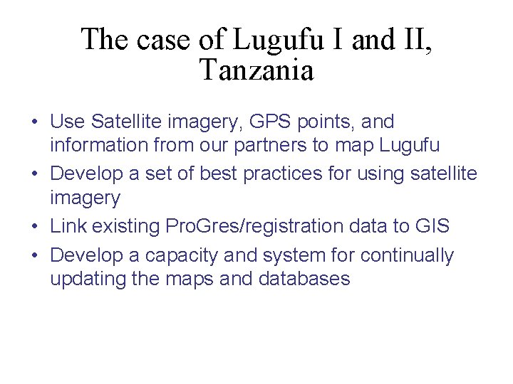 The case of Lugufu I and II, Tanzania • Use Satellite imagery, GPS points,
