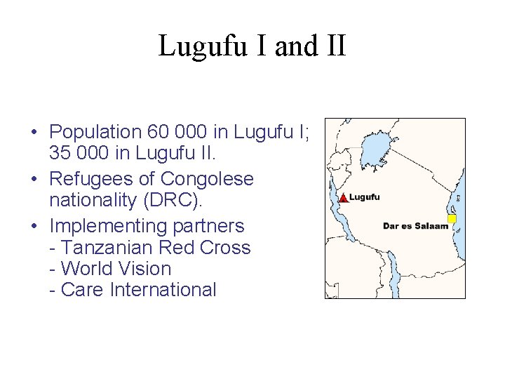 Lugufu I and II • Population 60 000 in Lugufu I; 35 000 in
