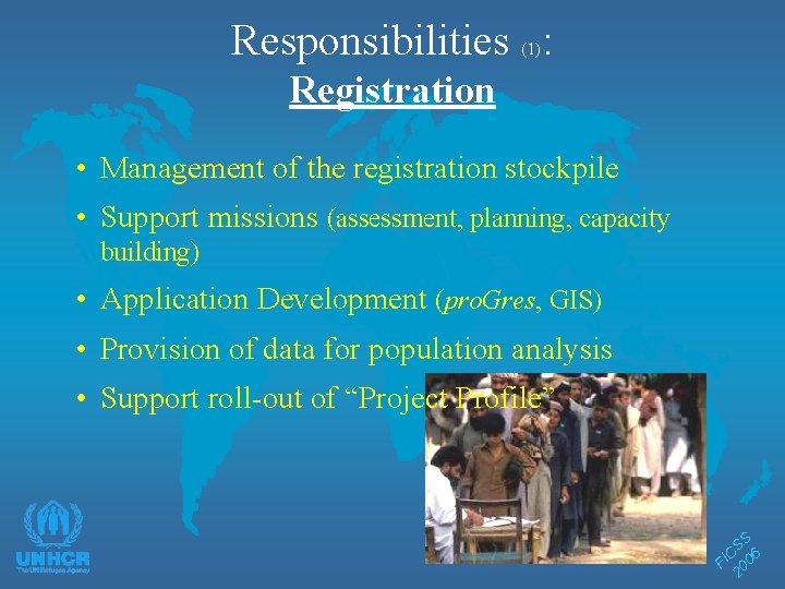 Responsibilities : (1) Registration • Management of the registration stockpile • Support missions (assessment,