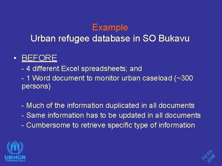 Example Urban refugee database in SO Bukavu • BEFORE - 4 different Excel spreadsheets;