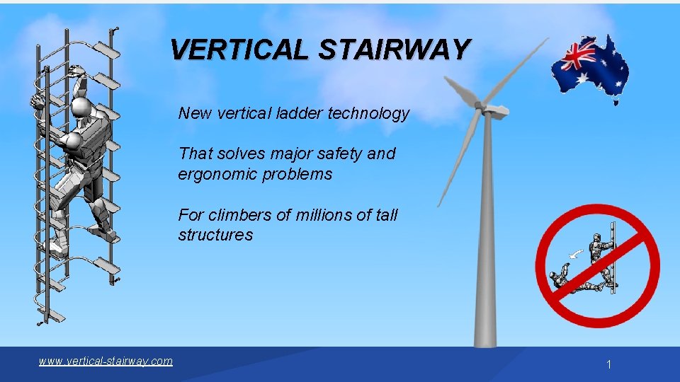 VERTICAL STAIRWAY New vertical ladder technology That solves major safety and ergonomic problems For