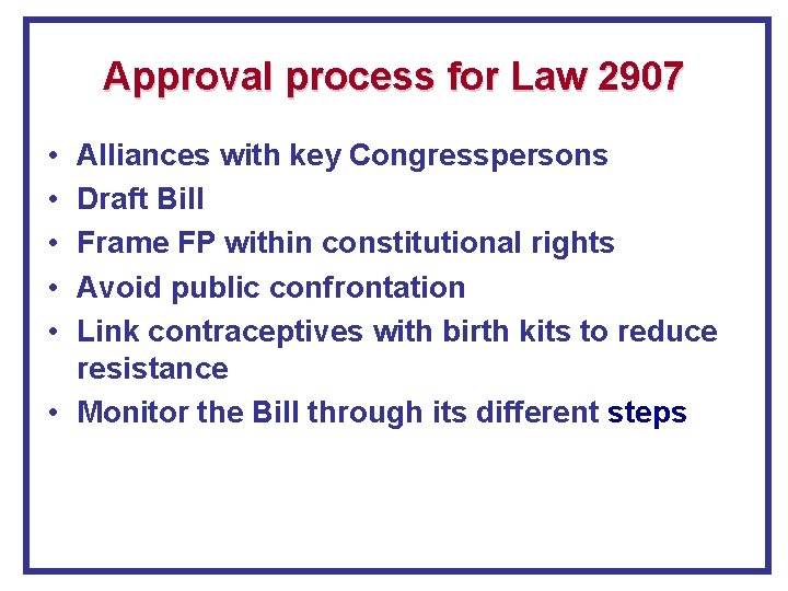 Approval process for Law 2907 • • • Alliances with key Congresspersons Draft Bill