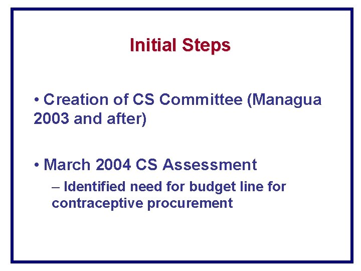 Initial Steps • Creation of CS Committee (Managua 2003 and after) • March 2004