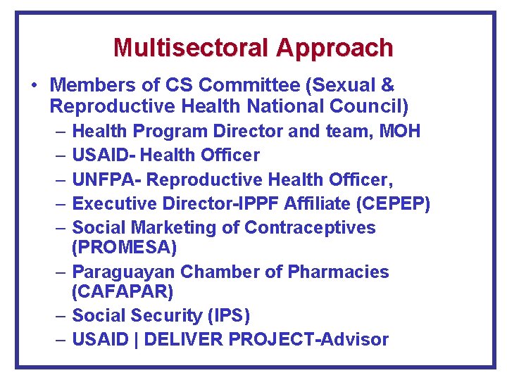 Multisectoral Approach • Members of CS Committee (Sexual & Reproductive Health National Council) –