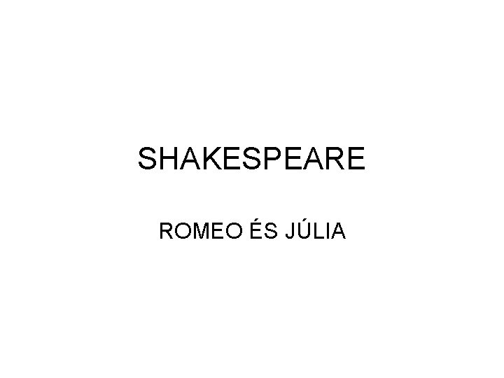 SHAKESPEARE ROMEO ÉS JÚLIA 