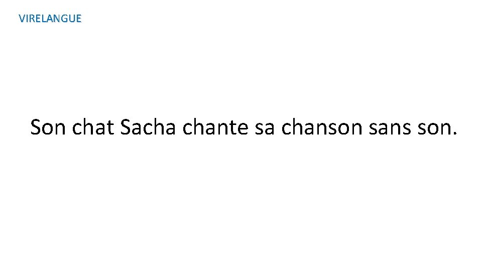 VIRELANGUE Son chat Sacha chante sa chanson sans son. 