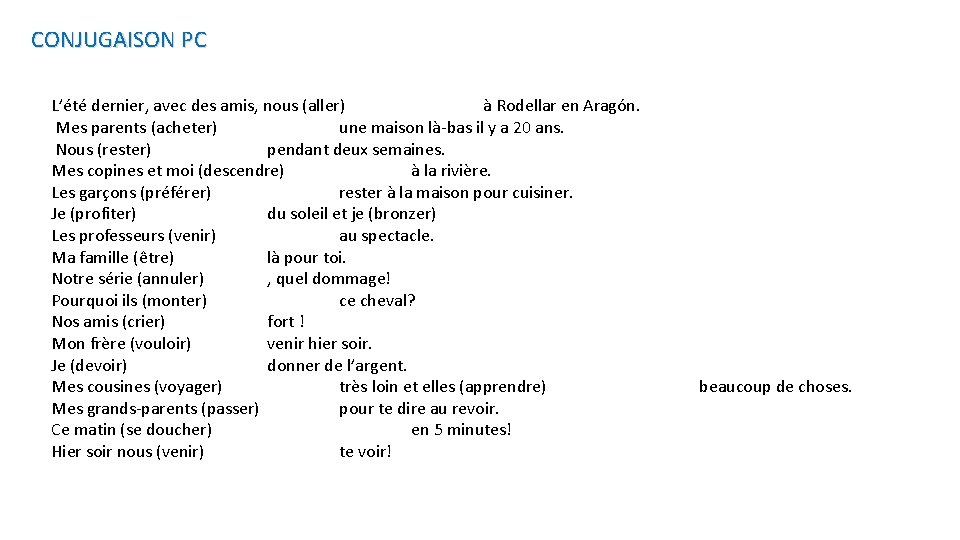 CONJUGAISON PC L’été dernier, avec des amis, nous (aller) à Rodellar en Aragón. Mes