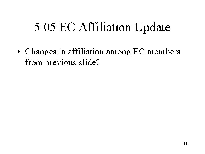 5. 05 EC Affiliation Update • Changes in affiliation among EC members from previous