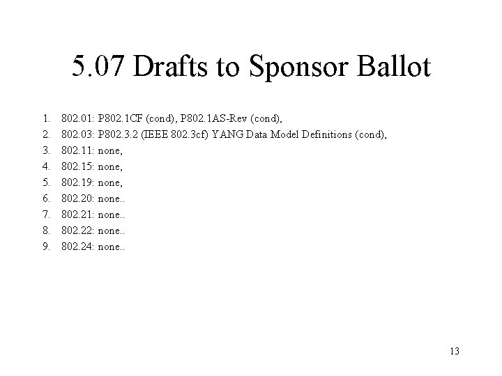 5. 07 Drafts to Sponsor Ballot 1. 2. 3. 4. 5. 6. 7. 8.